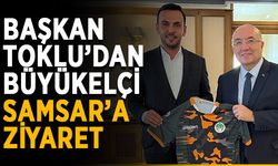 Başkan Toklu’dan büyükelçi Samsar’a ziyaret