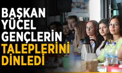 Başkan Yücel gençlerin taleplerini dinledi