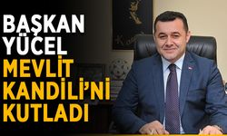 Başkan Yücel Mevlit Kandili’ni kutladı