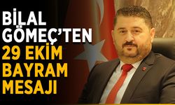 Bilal Gömeç’ten 29 Ekim bayram mesajı