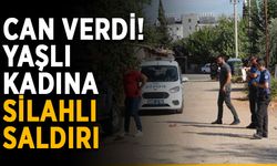 Can verdi! Yaşlı kadına silahlı saldırı