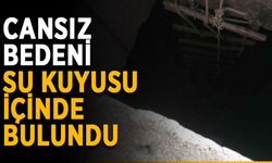 Cansız bedeni su kuyusu içinde bulundu