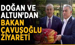 Doğan ve Altun’dan Bakan Çavuşoğlu ziyareti