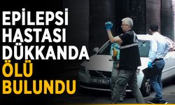 Epilepsi hastası dükkanda ölü bulundu