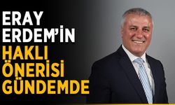 Eray Erdem’in haklı önerisi gündemde