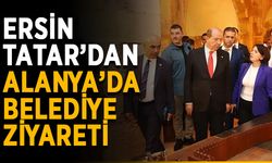 Ersin Tatar’dan Alanya’da belediye ziyareti