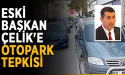 Eski başkan Çelik'e otopark tepkisi