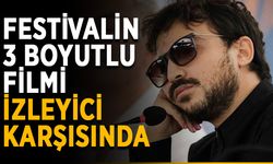 Festivalin 3 boyutlu filmi izleyici karşısında