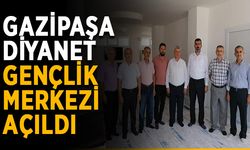 Gazipaşa Diyanet Gençlik Merkezi açıldı