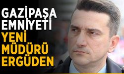 Gazipaşa Emniyeti yeni müdürü Ergüden