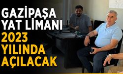 Gazipaşa yat limanı 2023 yılında açılacak