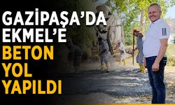 Gazipaşa’da Ekmel’e beton yol yapıldı