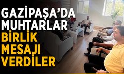 Gazipaşa’da muhtarlar birlik mesajı verdiler