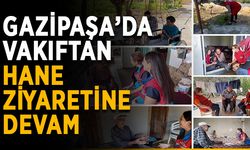 Gazipaşa’da vakıftan hane ziyaretine devam