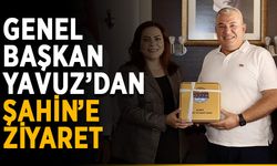 Genel başkan Yavuz’dan Şahin’e ziyaret