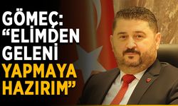 Gömeç: “Elimden geleni yapmaya hazırım”