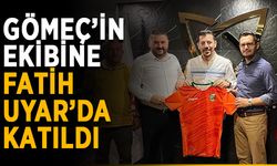 Gömeç’in ekibine Fatih Uyar’da katıldı