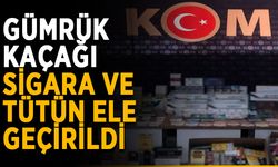 Gümrük kaçağı sigara ve tütün ele geçirildi