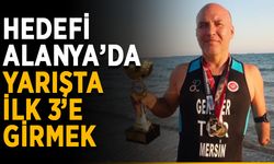 Hedefi Alanya’da yarışta ilk 3’e girmek