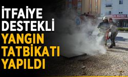 İtfaiye destekli yangın tatbikatı yapıldı