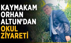 Kaymakam Orhan Altun’dan okul ziyareti