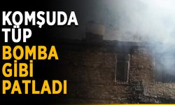 Komşuda tüp bomba gibi patladı