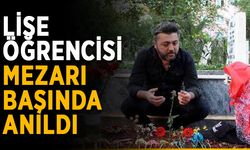 Lise öğrencisi mezarı başında anıldı