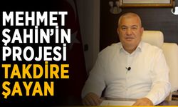 Mehmet Şahin’in projesi takdire şayan