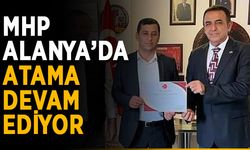 MHP Alanya’da atama devam ediyor