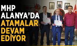 MHP Alanya’da atamalar devam ediyor