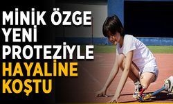Minik Özge yeni proteziyle hayaline koştu