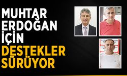 Muhtar Erdoğan’a destek yağmuru sürüyor