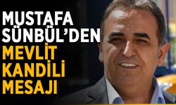 Mustafa Sünbül’den Mevlit Kandili mesajı