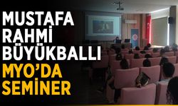 MYO öğrencileri için seminer verildi