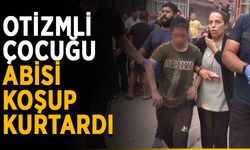 Otizmli çocuğu abisi koşup kurtardı