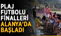 Plaj futbolu finalleri Alanya'da başladı