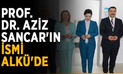 Prof. Dr. Aziz Sancar'ın ismi ALKÜ'de