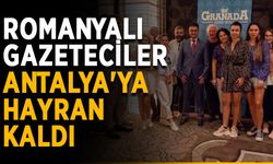Romanyalı gazeteciler Antalya'ya hayran kaldı