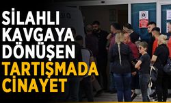 Silahlı kavgaya dönüşen tartışmada cinayet