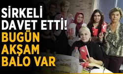 Sirkeli davet etti! Bugün akşam balo var
