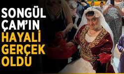 Songül Çam’ın hayali gerçek oldu