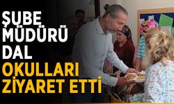 Şube Müdürü Dal okulları ziyaret etti