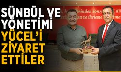 Sünbül ve yönetimi Yücel’i ziyaret ettiler