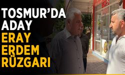 Tosmur’da Aday Eray Erdem rüzgarı
