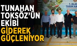 Tunahan Toksöz’ün ekibi giderek güçleniyor
