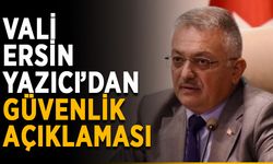 Vali Ersin Yazıcı’dan güvenlik açıklaması