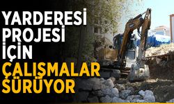 Yarderesi projesi için çalışmalar sürüyor