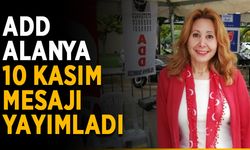 ADD Alanya, 10 Kasım mesajı yayımladı