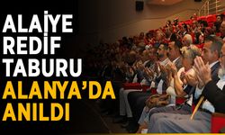 Alaiye Redif Taburu Alanya’da anıldı