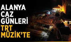 Alanya Caz Günleri TRT Müzik’te